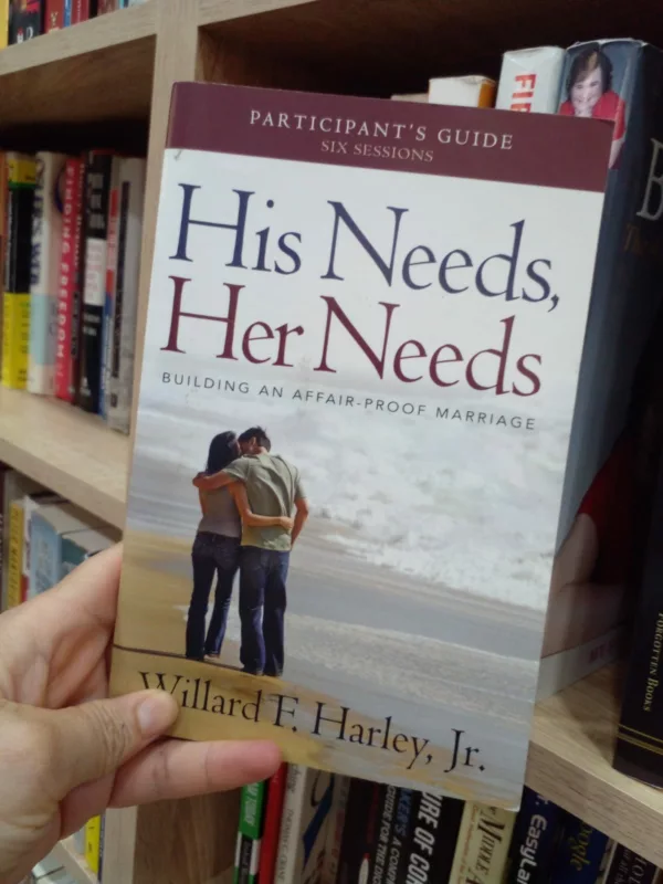 His Needs, Her Needs Participant’s Guide Building an Affair-Proof Marriage