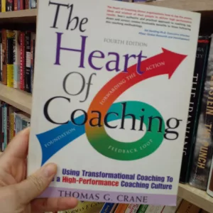 The Heart of Coaching Using Transformational Coaching to Create a High-performance Culture 8 1 109