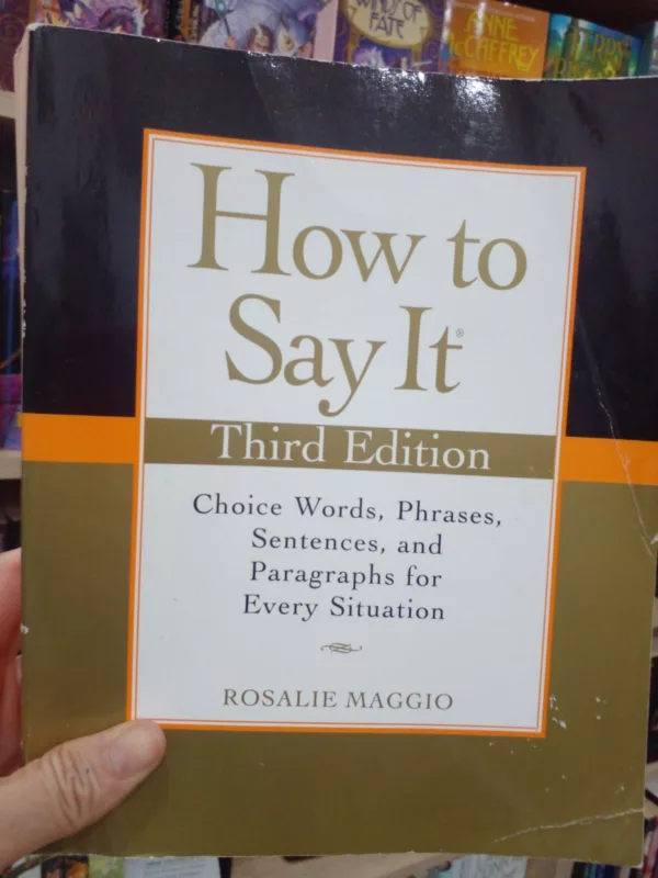 How to Say It, Third Edition Choice Words, Phrases, Sentences, and Paragraphs for Every Situation 1 How to Say It, Third Edition Choice Words, Phrases, Sentences, and Paragraphs for Every Situation