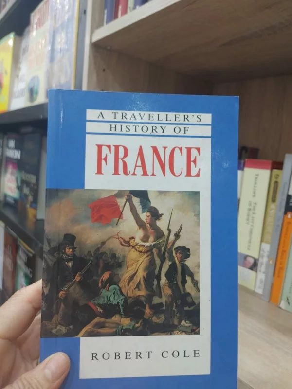 A Traveller's History of France 1 A Traveller’s History of France