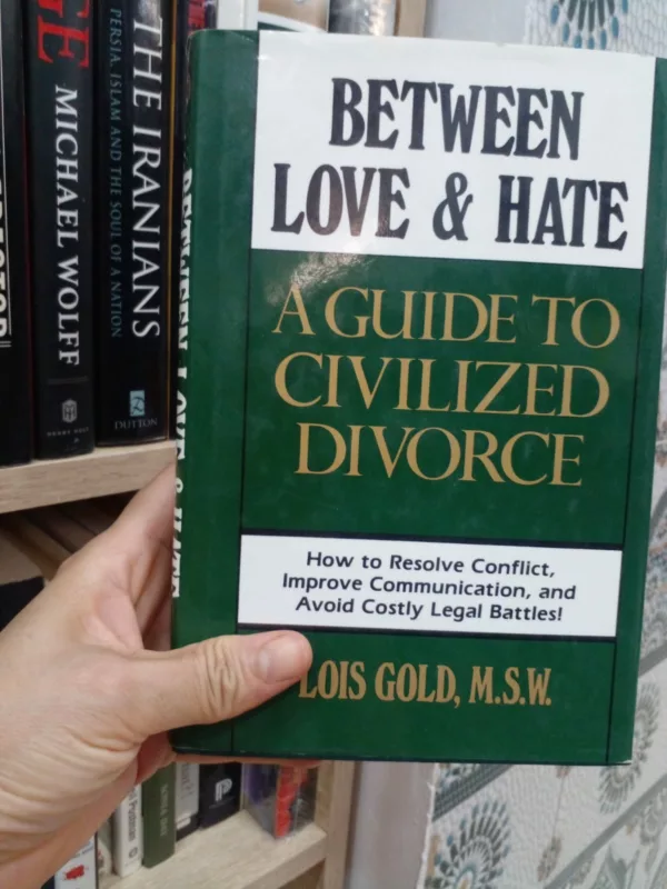 Between Love and Hate A Guide to Civilized Divorce