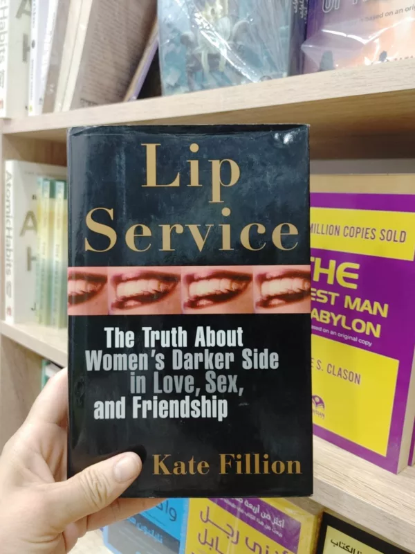 Lip Service The Truth about Women's Darker Side in Love, Sex, and Friendship 1 Lip Service The Truth about Women’s Darker Side in Love, Sex, and Friendship