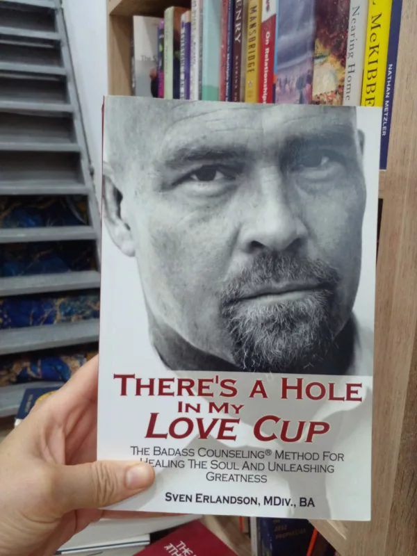 There's a Hole in My Love Cup The Badass Counseling® Method for Healing the Soul and Unleashing Greatness 1 There’s a Hole in My Love Cup The Badass Counseling® Method for Healing the Soul and Unleashing Greatness