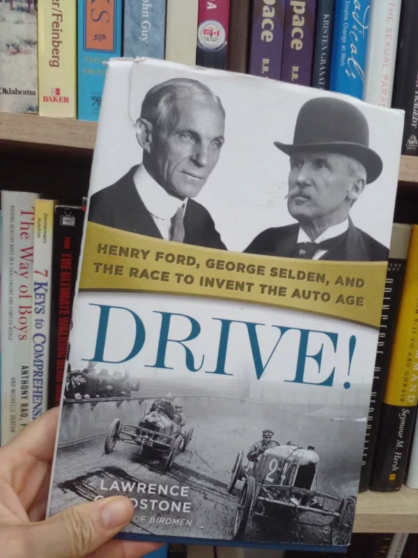 Drive! Henry Ford, George Selden, and the Race to Invent the Auto Age