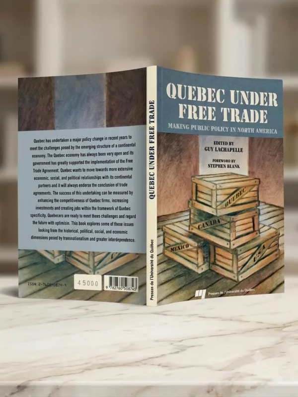 Quebec under free trade making public policy in north america 1 Quebec under free trade making public policy in north america