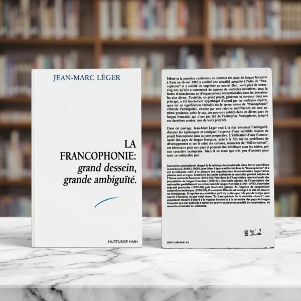 La francophonie : grand dessein, grande ambiguïté 1 La francophonie : grand dessein, grande ambiguïté