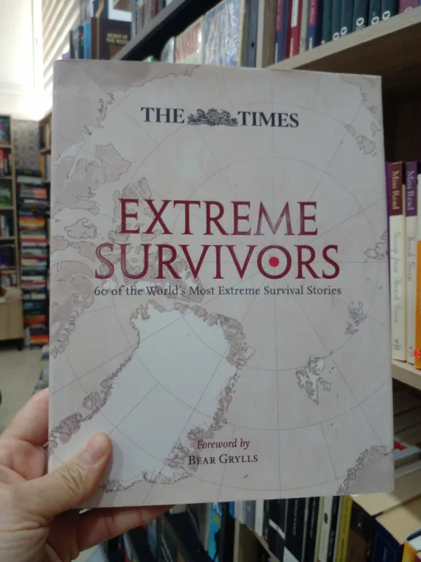The Times Extreme Survivors 60 of the World's Most Extreme Survival Stories 1 The Times Extreme Survivors 60 of the World’s Most Extreme Survival Stories