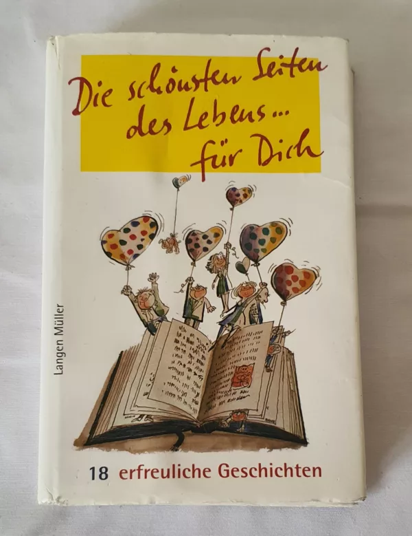 Die schönsten Seiten des Lebens … 18 erfreuliche Geschichten