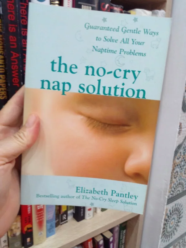 The No-Cry Nap Solution: Guaranteed Gentle Ways to Solve All Your Naptime Problems