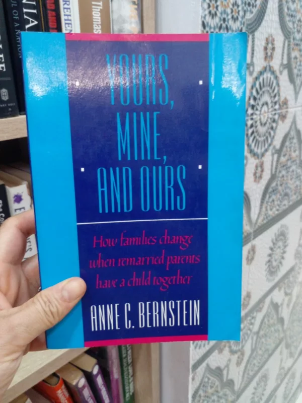 Yours, Mine, and Ours How Families Change When Remarried Parents Have a Child Together 1 Yours, Mine, and Ours How Families Change When Remarried Parents Have a Child Together