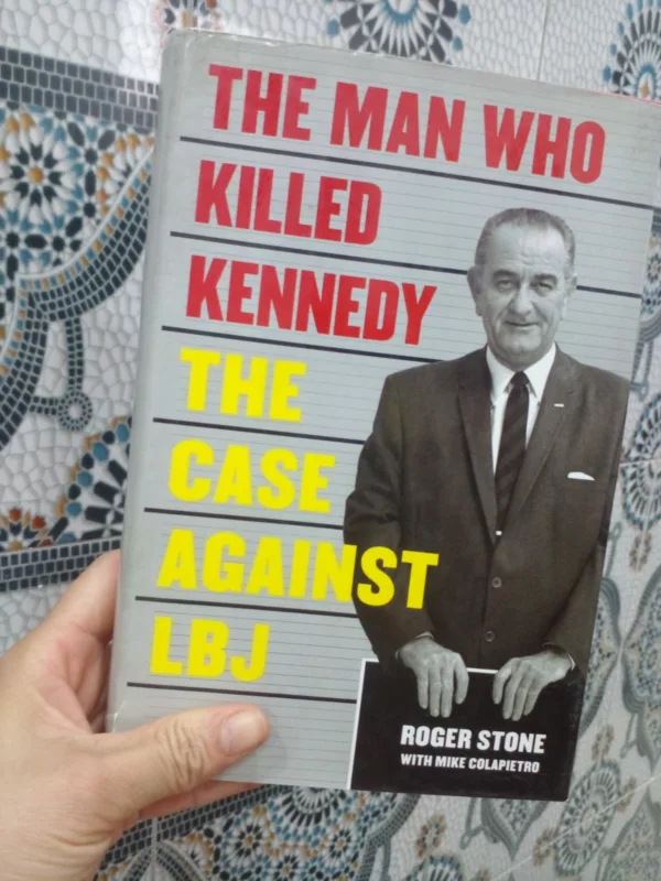 The Man Who Killed Kennedy The Case Against LBJ