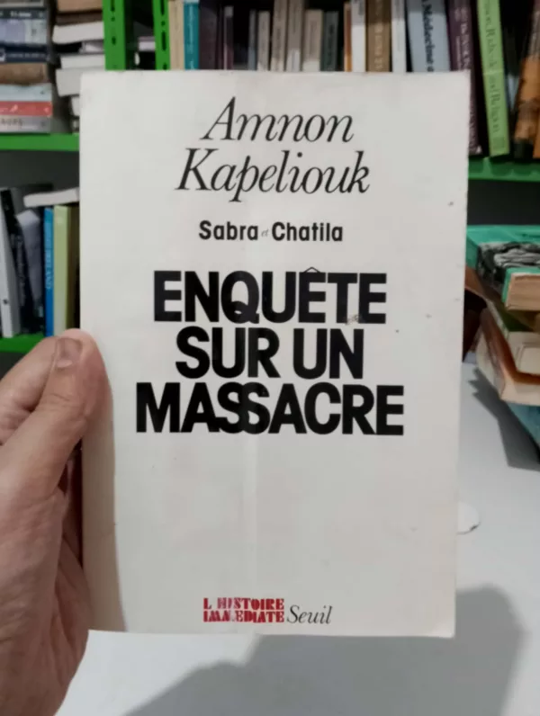 Enquête sur un massacre: Sabra et Chatila (L’Histoire immédiate) (French Edition)