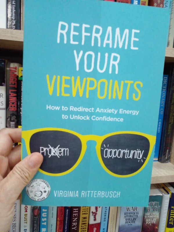Reframe Your Viewpoints How to Redirect Anxiety Energy to Unlock Confidence 1 Reframe Your Viewpoints How to Redirect Anxiety Energy to Unlock Confidence
