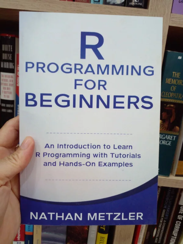 R Programming for Beginners An Introduction to Learn R Programming with Tutorials and Hands-On Examples 1 R Programming for Beginners An Introduction to Learn R Programming with Tutorials and Hands-On Examples