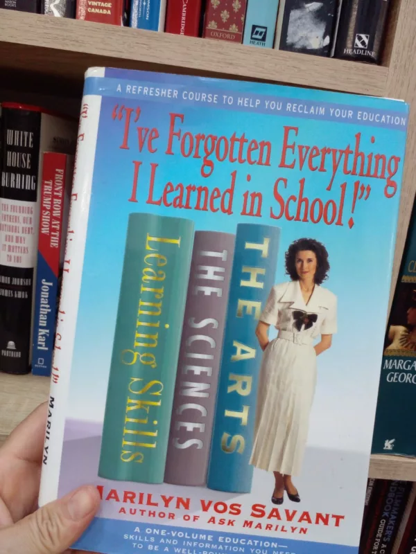 "I've Forgotten Everything I Learned in School!" A Refresher Course to Help You Reclaim Your Education 1 “I’ve Forgotten Everything I Learned in School!” A Refresher Course to Help You Reclaim Your Education