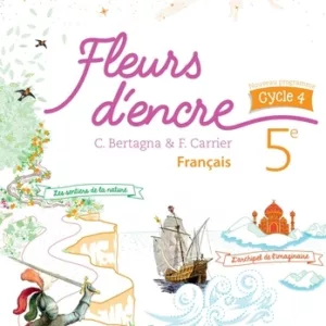 Fleurs d'encre français 6 Francais 5e Fleurs dencre Chantal Bertagna Francoise Carrier HAChETTE 2016