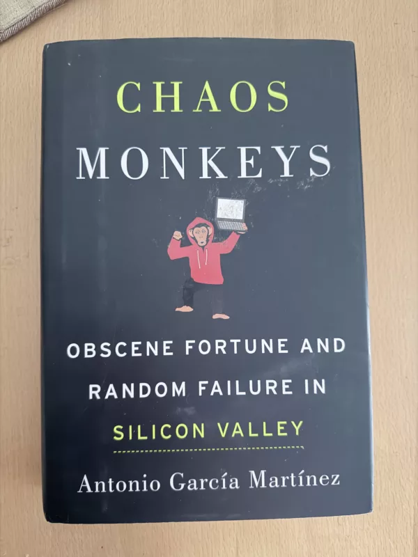 Chaos Monkeys Obscene Fortune and Random Failure in Silicon Valley