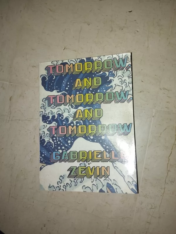 Tomorrow, and Tomorrow, and Tomorrow A novel
