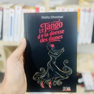 Le tango de la déesse des dunes 7 Le tango de la déesse des dunes Wafa Ghorbel dédicacée