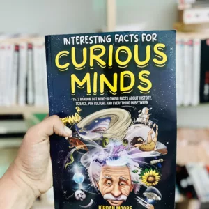 Interesting Facts for Curious Minds 1572 Random But Mind-blowing Facts about History, Science, Pop Culture and Everything in Between