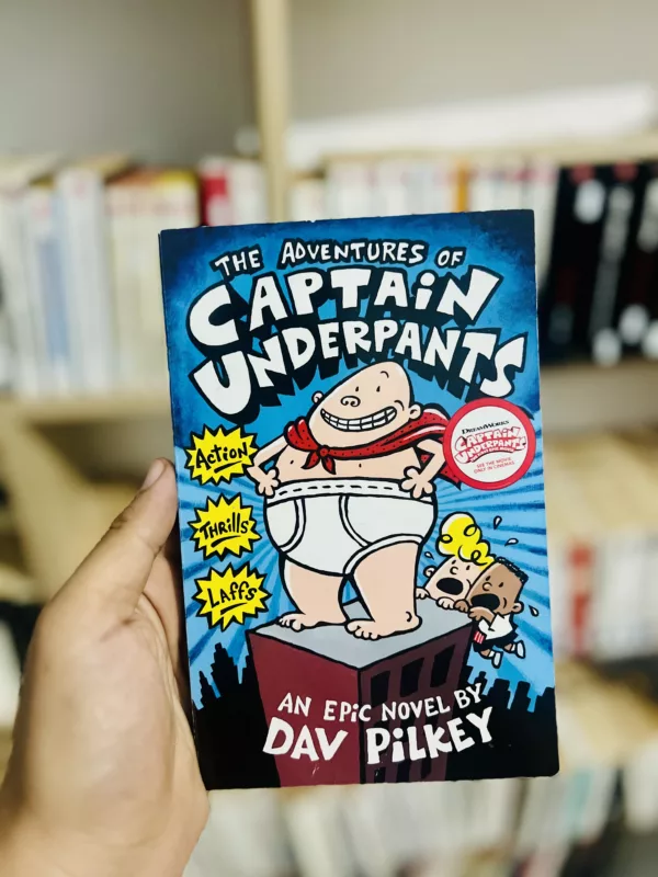 The Adventures of Captain Underpants An Epic Novel 1 The Adventures of Captain Underpants An Epic Novel