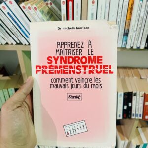Apprenez à maîtriser le syndrome prémenstruel : comment vaincre les mauvais jours du mois