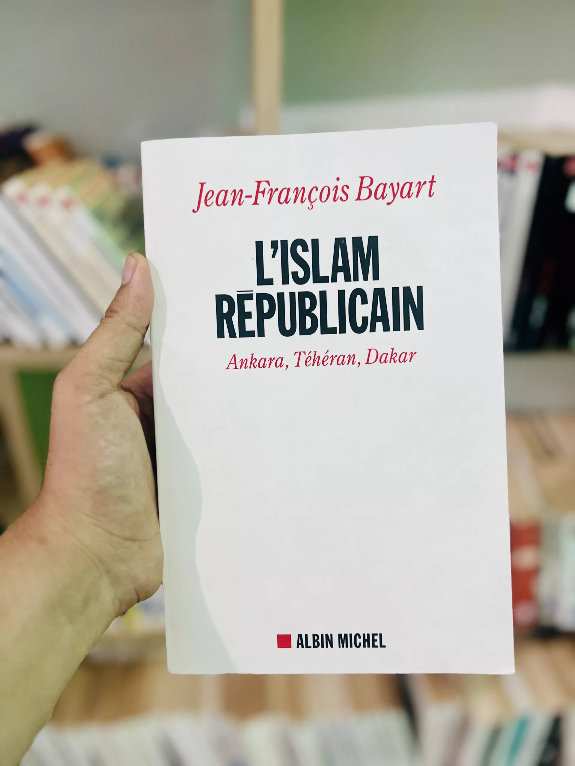 L’islam républicain Ankara, Téhéran, Dakar de Jean-François Bayart