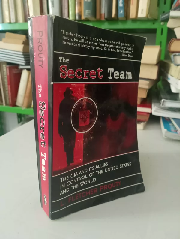 Secret Team The CIA and Its Allies in Control of the United States and the World