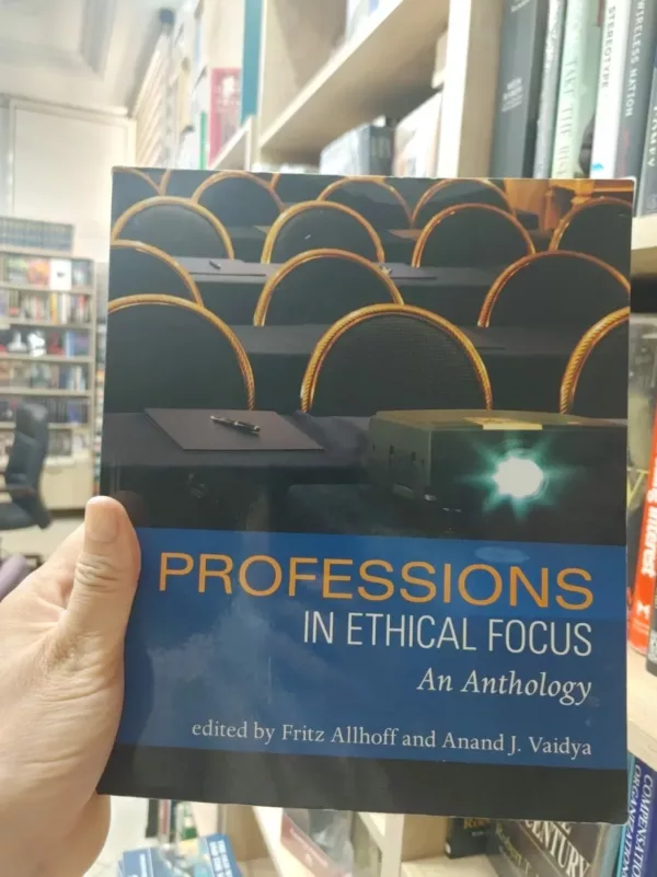 Professions in Ethical Focus: An Anthology 1 Professions in Ethical Focus: An Anthology