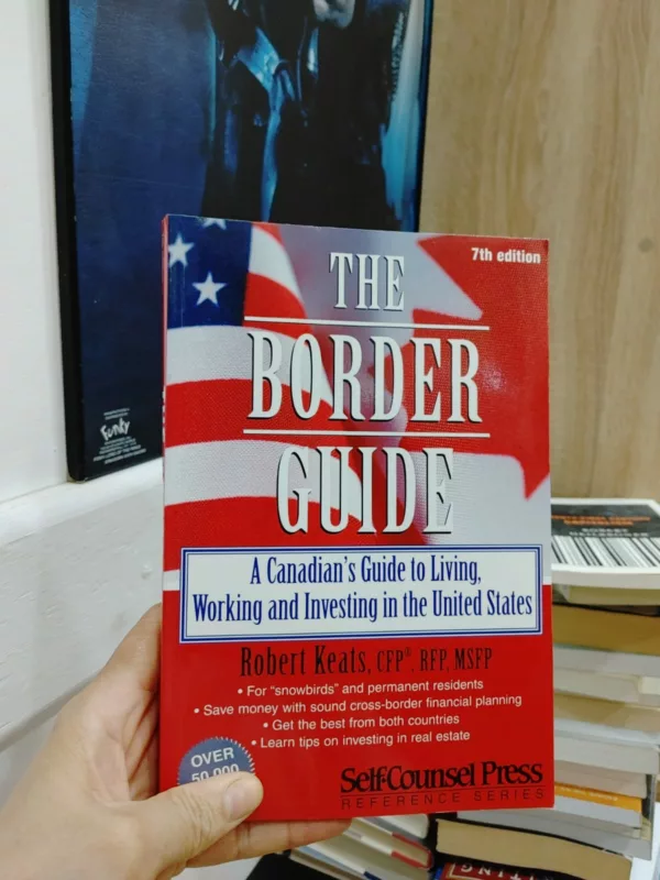The border guide: a Canadian's guide to investing, working, and living in the United States 1 The border guide: a Canadian’s guide to investing, working, and living in the United States