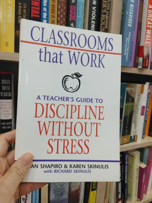 Classrooms that Work A Teacher’s Guide to Discipline Without Stress