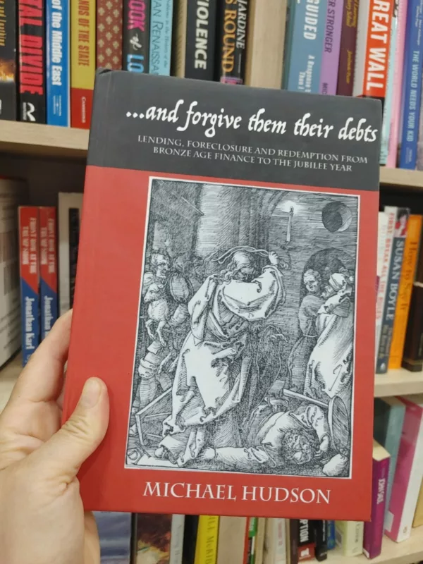 … And forgive them their debts: lending, foreclosure and redemption from Bronze Age finance to the Jubilee Year