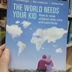 The World Needs Your Kid Raising Children who Care and Contribute