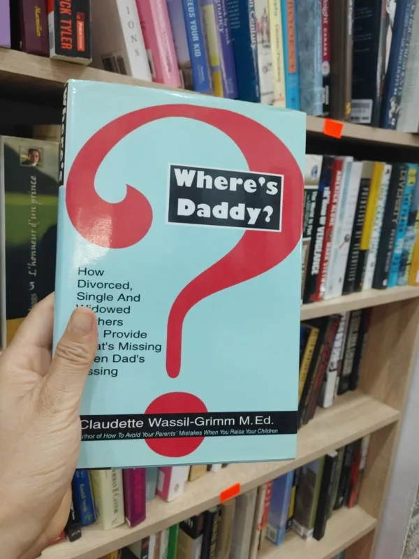 Where’s daddy: how divorced, single, and widowed mothers can provide what’s missing when dad’s missing