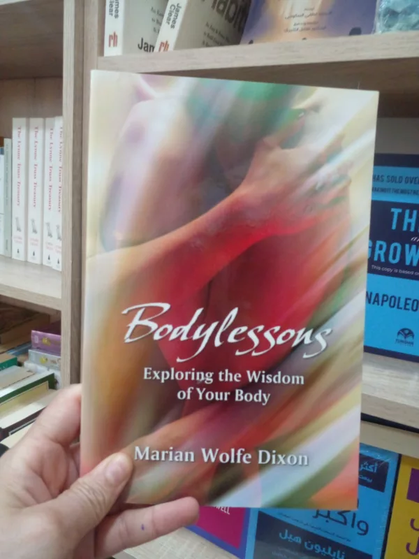 Bodylessons: exploring the wisdom of your body