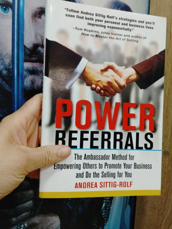 Power referrals: the ambassador method for empowering others to promote your business and do the selling for you