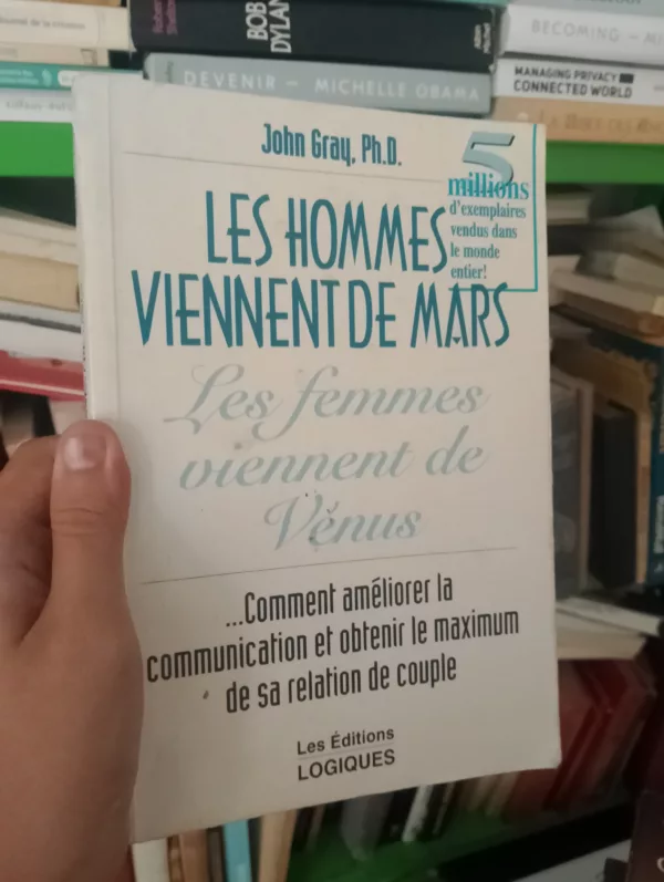 Les hommes viennent de Mars, les femmes viennent de Vénus: connaître nos différences pour mieux nous comprendre