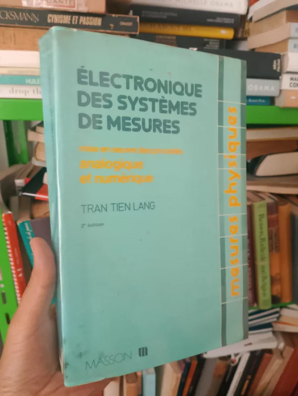 Electronique des systèmes de mesures: mise en oeuvre des procédés analogique et numérique