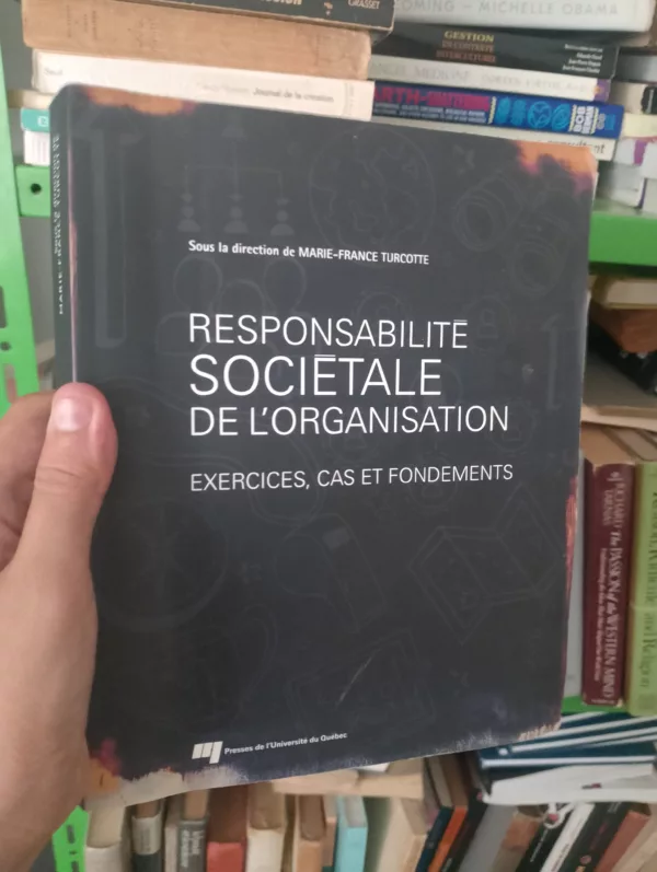 La responsabilité sociétale de l'organisation: exercices, cas et fondements 1 La responsabilité sociétale de l’organisation: exercices, cas et fondements