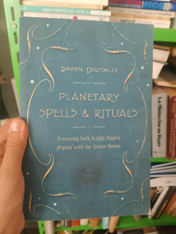 Planetary spells & rituals: practicing dark & light magick aligned with the cosmic bodies