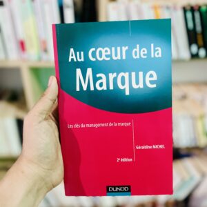 Au coeur de la marque: les clés du management de la marque