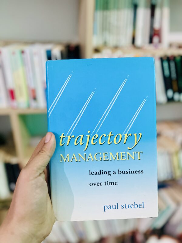 Trajectory management: leading a business over time