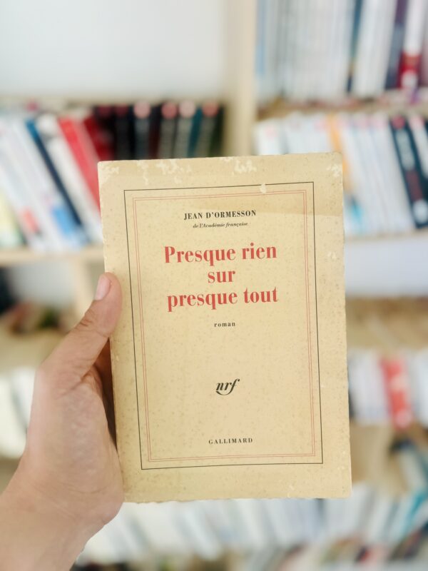 Presque rien sur presque tout Jean D’Ormesson