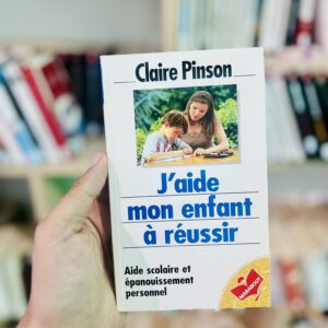 J'aide mon enfant à réussir 18 J'aide mon enfant à réussir