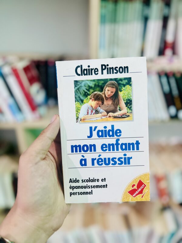 J'aide mon enfant à réussir 1 J’aide mon enfant à réussir