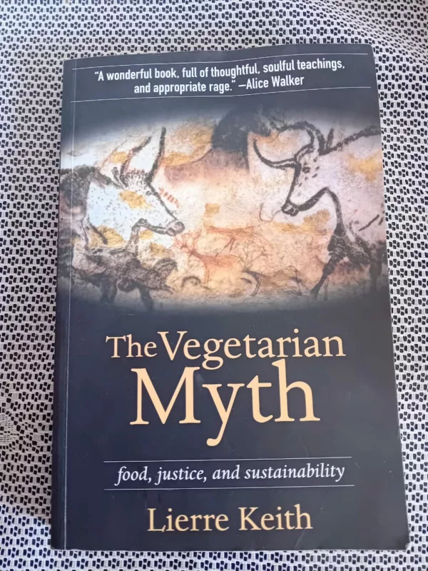 The vegetarian myth: food, justice and sustainability 1 The vegetarian myth: food, justice and sustainability