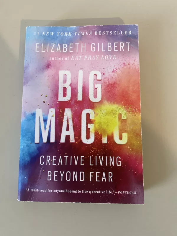 Big magic: creative living beyond fear